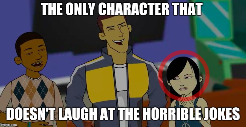 THE ONLY CHARACTER THAT; DOESN'T LAUGH AT THE HORRIBLE JOKES | image tagged in i-suspicious | made w/ Imgflip meme maker