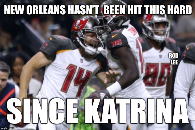 The crow is served | NEW ORLEANS HASN’T  BEEN HIT THIS HARD; ROD LEE; SINCE KATRINA | image tagged in nfl memes,hurricane katrina,funny memes | made w/ Imgflip meme maker