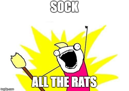 X All The Y Meme | SOCK ALL THE RATS | image tagged in memes,x all the y | made w/ Imgflip meme maker