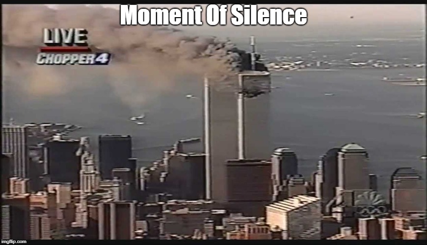 911 | Moment Of Silence | image tagged in 911 | made w/ Imgflip meme maker