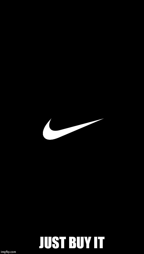 just do it  | JUST BUY IT | image tagged in just do it | made w/ Imgflip meme maker