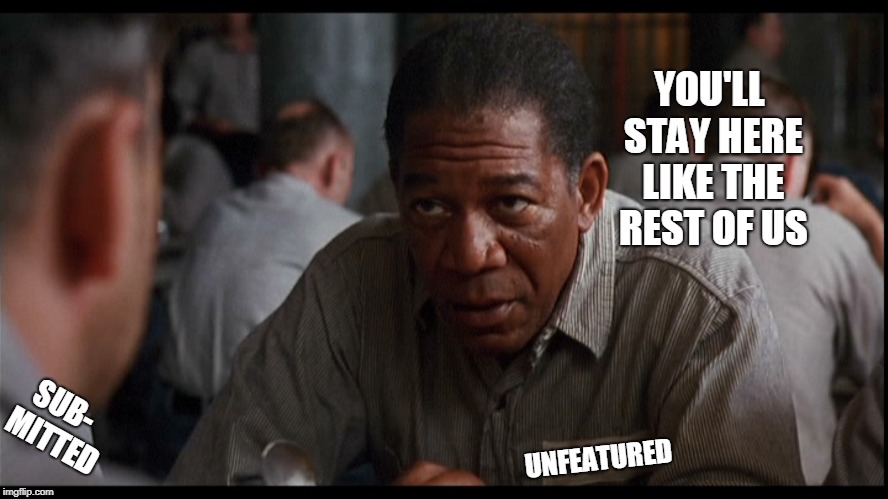 sureshanked | YOU'LL STAY HERE LIKE THE REST OF US; SUB-
 MITTED; UNFEATURED | image tagged in shawshank hope | made w/ Imgflip meme maker