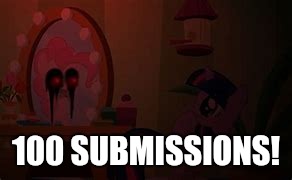 Caught & Dead | 100 SUBMISSIONS! | image tagged in mlp,scary,my little pony,nightmare pinkie pie,whydoesitstaffbronymemes,thank you | made w/ Imgflip meme maker