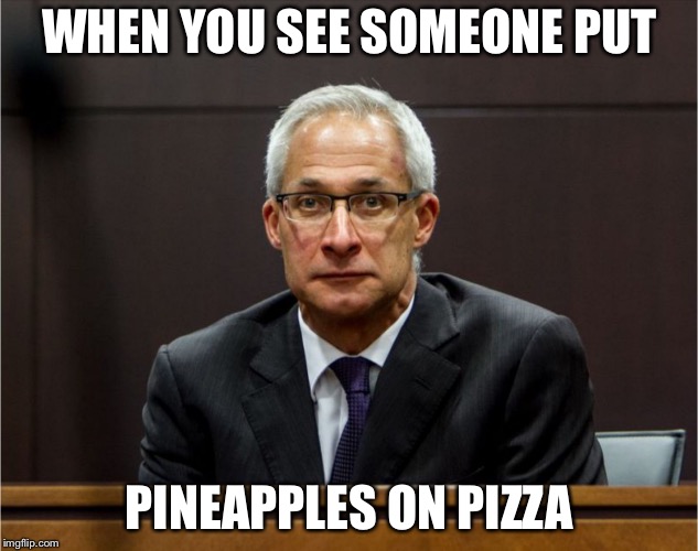Pineapples on pizza... | WHEN YOU SEE SOMEONE PUT; PINEAPPLES ON PIZZA | image tagged in dirk huyer face,memes,funny,pineapple pizza | made w/ Imgflip meme maker