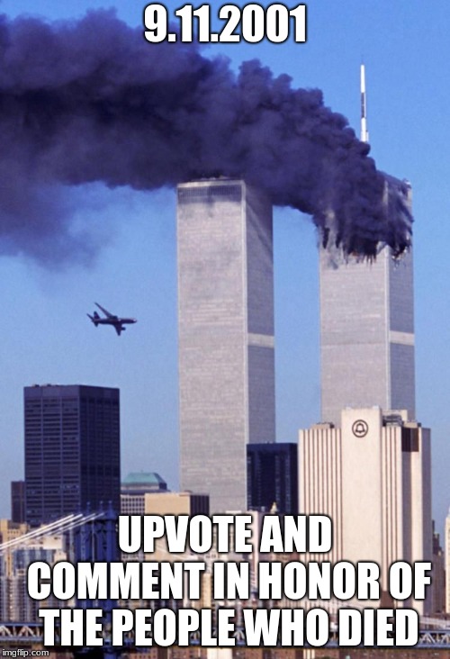 (I made this yesturday) | 9.11.2001; UPVOTE AND COMMENT IN HONOR OF THE PEOPLE WHO DIED | image tagged in evil toddler | made w/ Imgflip meme maker