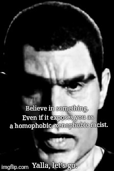 Erran Morad - sacrifice everything | Believe in something. Even if it exposes you as a homophobic, xenophobic racist. Yalla, let's go. | image tagged in erran morad,nike,sacrifice everything | made w/ Imgflip meme maker