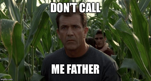 DON’T CALL; ME FATHER | image tagged in melly mel | made w/ Imgflip meme maker