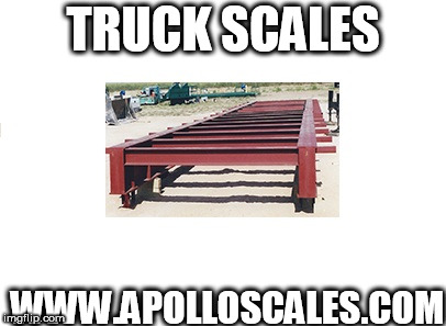 TRUCK SCALES; WWW.APOLLOSCALES.COM | made w/ Imgflip meme maker