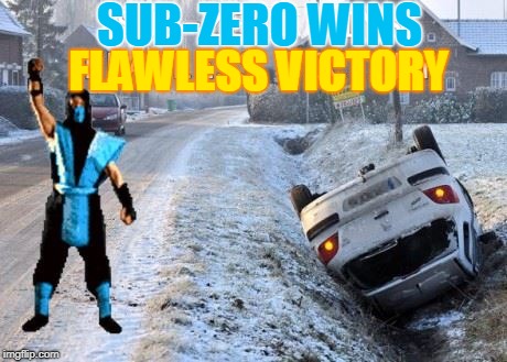 Sub Zero | SUB-ZERO WINS; FLAWLESS VICTORY | image tagged in sub 0,equals poison,snowy car crash,memes | made w/ Imgflip meme maker