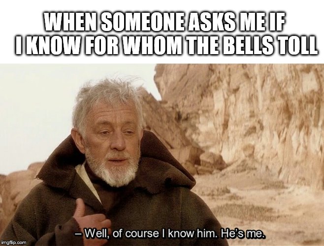 For Whom The Bells Toll Imgflip