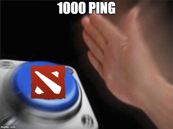1000 ping | 1000 PING | image tagged in dota 2 | made w/ Imgflip meme maker