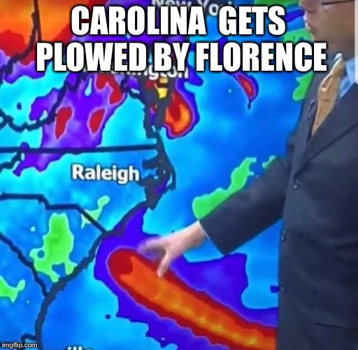 BREAKING NEWS | CAROLINA  GETS PLOWED BY FLORENCE | image tagged in hurricane | made w/ Imgflip meme maker