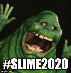 Slimer | #SLIME2020 | image tagged in slimer | made w/ Imgflip meme maker