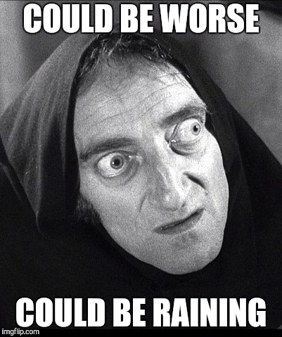 COULD BE WORSE COULD BE RAINING | made w/ Imgflip meme maker
