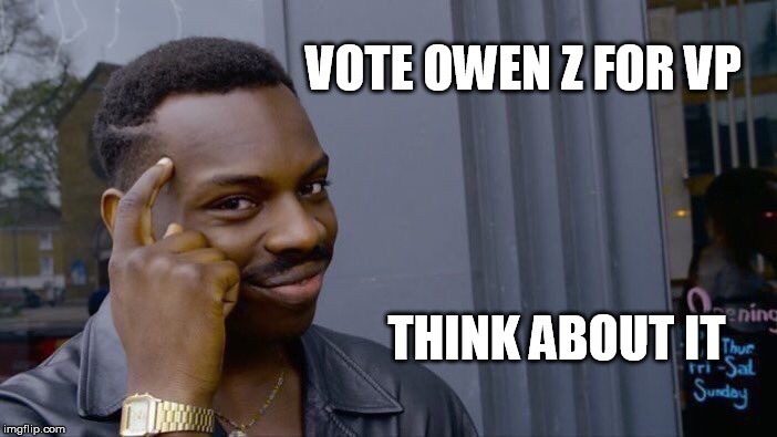 Roll Safe Think About It Meme | VOTE OWEN Z FOR VP; THINK ABOUT IT | image tagged in memes,roll safe think about it | made w/ Imgflip meme maker