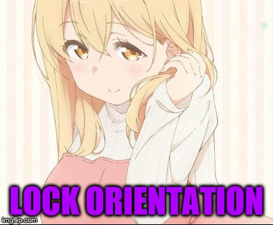  LOCK ORIENTATION | made w/ Imgflip meme maker