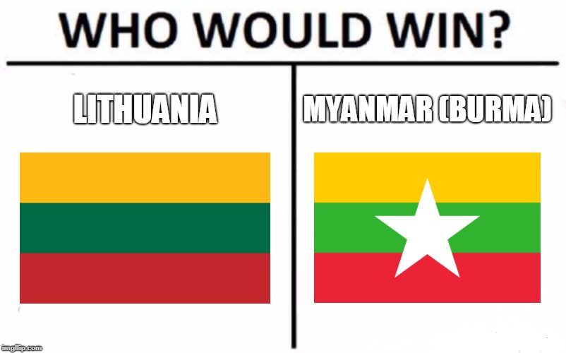 WHO COPIED THE FLAG? | LITHUANIA; MYANMAR (BURMA) | image tagged in memes,who would win | made w/ Imgflip meme maker