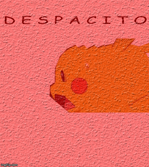 D E S P A C I T O | image tagged in despacito,pikachu,pokemon | made w/ Imgflip meme maker
