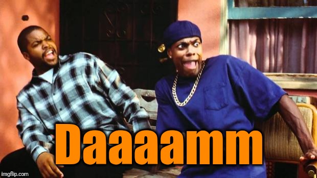 Ice Cube Damn | Daaaamm | image tagged in ice cube damn | made w/ Imgflip meme maker