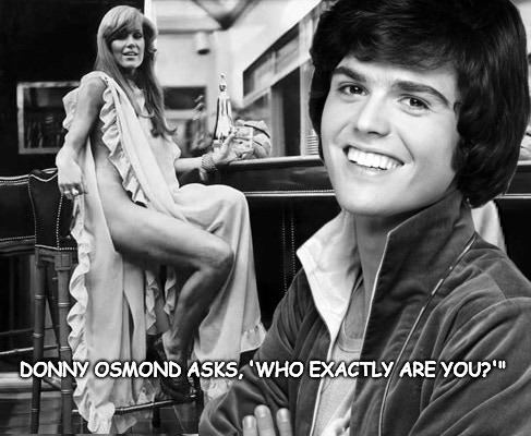 Donny Osmond asks, 'Who exactly are you?'" | DONNY OSMOND ASKS, 'WHO EXACTLY ARE YOU?'" | image tagged in donny osmond | made w/ Imgflip meme maker