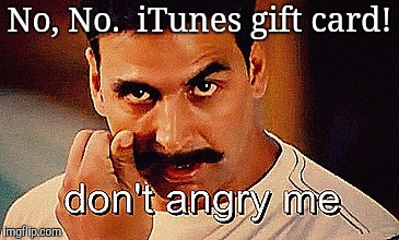 No, No.  iTunes gift card! | made w/ Imgflip meme maker