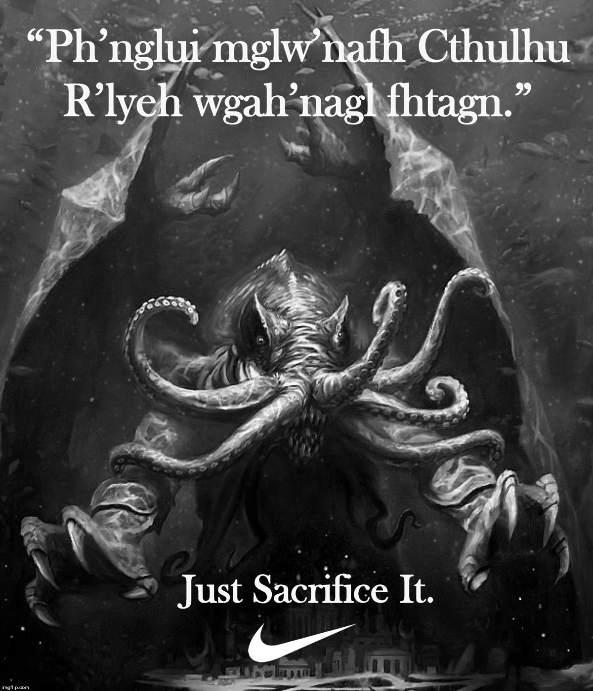In his house at R'lyeh dead Cthulhu waits dreaming. | image tagged in cthulhu,lovecraft,nike,sacrifice,just | made w/ Imgflip meme maker