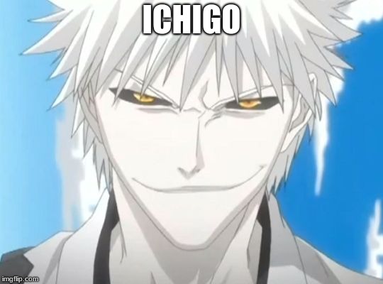 White ichigo | ICHIGO | image tagged in white ichigo | made w/ Imgflip meme maker