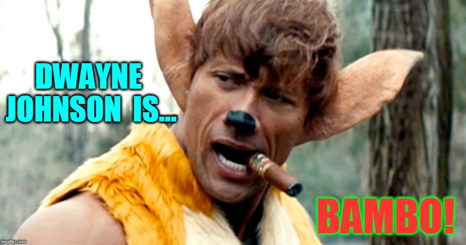 Bambi is all Grown Up and Looking to Kick Ass | DWAYNE JOHNSON  IS... BAMBO! | image tagged in vince vance,dwayne johnson,bambi,bad luck bambi,deer,snl | made w/ Imgflip meme maker
