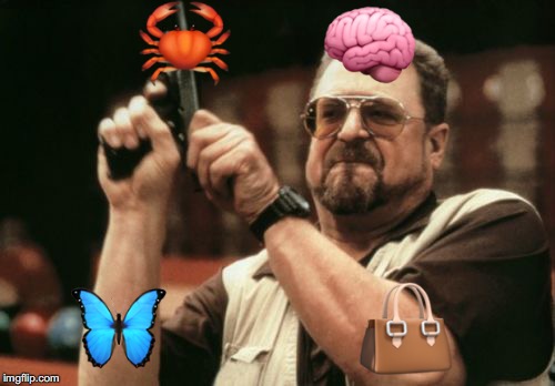 Am I The Only One Around Here Meme | 🦀   🧠; 🦋      👜 | image tagged in memes,am i the only one around here | made w/ Imgflip meme maker
