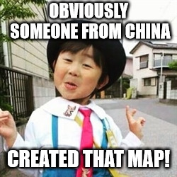 niña china | OBVIOUSLY SOMEONE FROM CHINA CREATED THAT MAP! | image tagged in nia china | made w/ Imgflip meme maker