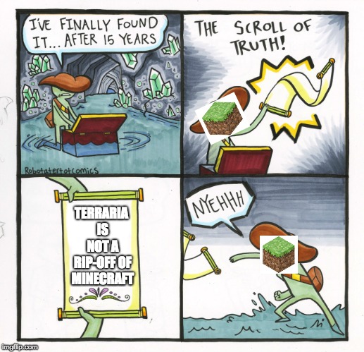 The Scroll Of Truth | TERRARIA IS NOT A RIP-OFF OF MINECRAFT | image tagged in memes,the scroll of truth | made w/ Imgflip meme maker