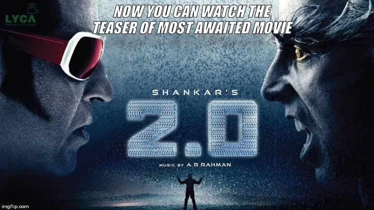 NOW YOU CAN WATCH THE TEASER OF MOST AWAITED MOVIE | image tagged in robot | made w/ Imgflip meme maker