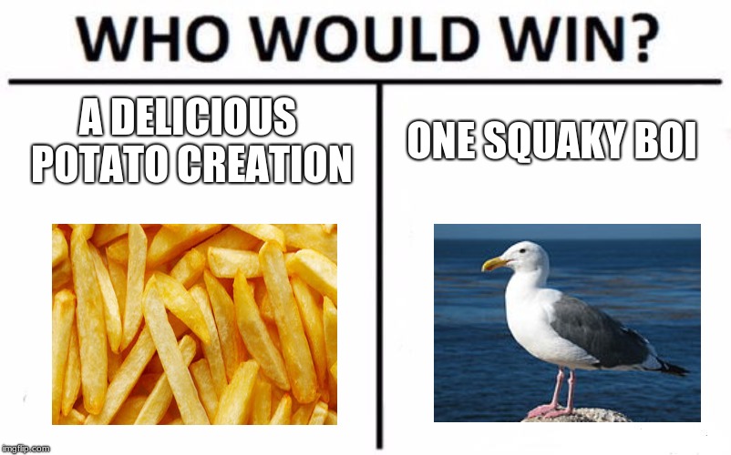 Who Would Win? Meme | A DELICIOUS POTATO CREATION; ONE SQUAKY BOI | image tagged in memes,who would win | made w/ Imgflip meme maker
