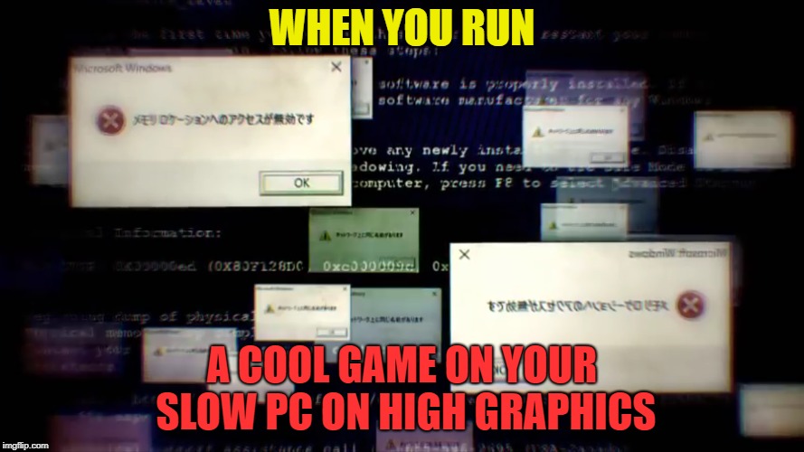 WHEN YOU RUN; A COOL GAME ON YOUR SLOW PC ON HIGH GRAPHICS | image tagged in this is fine,windows 10 | made w/ Imgflip meme maker