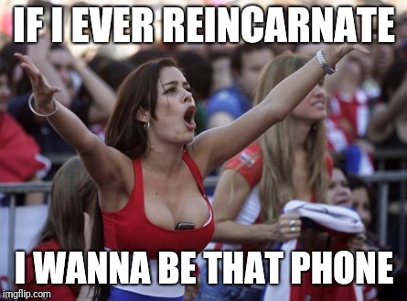 Lucky phone | IF I EVER REINCARNATE; I WANNA BE THAT PHONE | image tagged in lucky phone | made w/ Imgflip meme maker