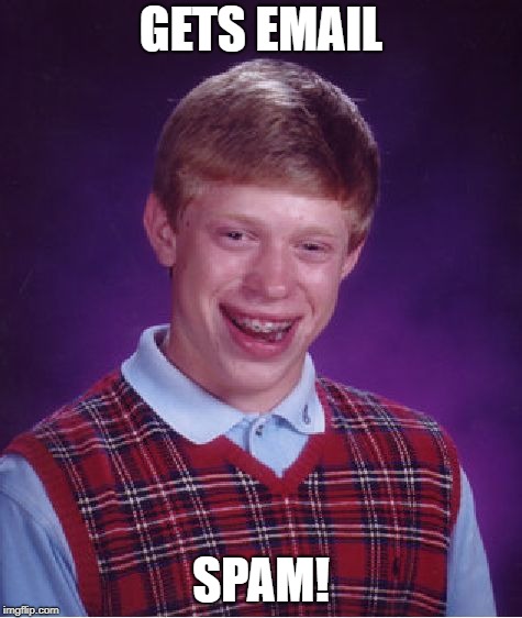 Bad Luck Brian Meme | GETS EMAIL SPAM! | image tagged in memes,bad luck brian | made w/ Imgflip meme maker