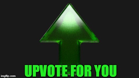 Upvote | UPVOTE FOR YOU | image tagged in upvote | made w/ Imgflip meme maker
