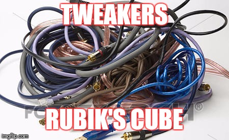 For Real Though | TWEAKERS; RUBIK'S CUBE | image tagged in funny,so true,drugs | made w/ Imgflip meme maker