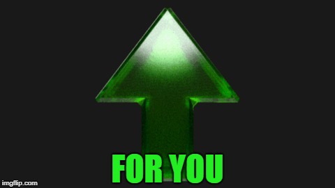 Upvote | FOR YOU | image tagged in upvote | made w/ Imgflip meme maker