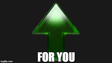 Upvote | FOR YOU | image tagged in upvote | made w/ Imgflip meme maker