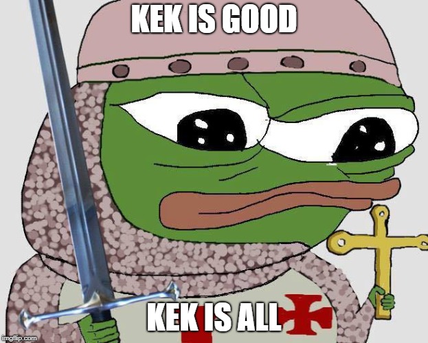 Kek vult | KEK IS GOOD; KEK IS ALL | image tagged in kek vult,memes,kek,kekistan,pepe the frog,god | made w/ Imgflip meme maker