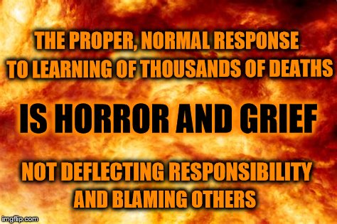Sociopaths Never Feel Guilt | THE PROPER, NORMAL RESPONSE; TO LEARNING OF THOUSANDS OF DEATHS; IS HORROR AND GRIEF; NOT DEFLECTING RESPONSIBILITY; AND BLAMING OTHERS | image tagged in trump,puerto rico,hurricane maria | made w/ Imgflip meme maker