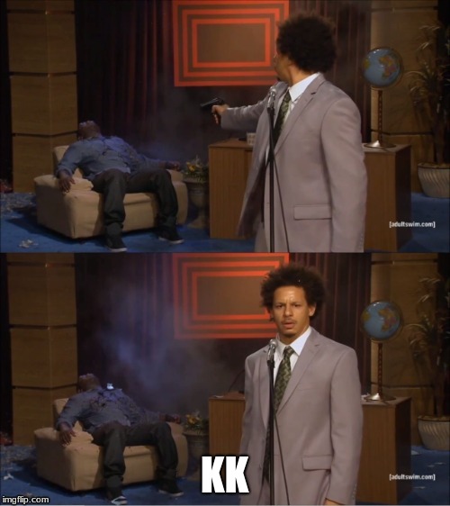 KK | made w/ Imgflip meme maker