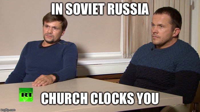 Russian Assassins | IN SOVIET RUSSIA; CHURCH CLOCKS YOU | image tagged in russian assassins | made w/ Imgflip meme maker