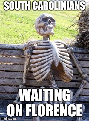 Waiting Skeleton | SOUTH CAROLINIANS; WAITING ON FLORENCE | image tagged in memes,waiting skeleton | made w/ Imgflip meme maker