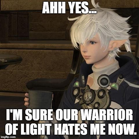 AHH YES... I'M SURE OUR WARRIOR OF LIGHT HATES ME NOW. | image tagged in alphinaud's blank stare | made w/ Imgflip meme maker