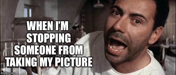 alan arkin | WHEN I’M STOPPING SOMEONE FROM TAKING MY PICTURE | image tagged in alan arkin | made w/ Imgflip meme maker
