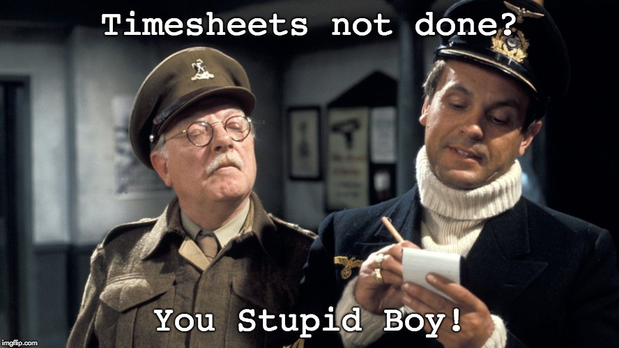 Dads Army Timesheet Reminder | Timesheets not done? You Stupid Boy! | image tagged in timesheet reminder,timesheet meme,you stupid boy,dad's army,dad's army timesheet reminder | made w/ Imgflip meme maker