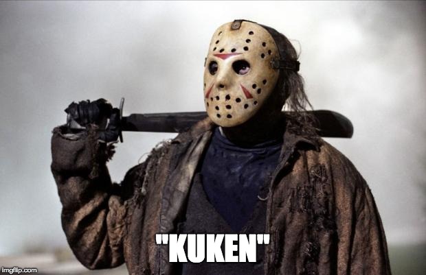 Friday the 13th | "KUKEN" | image tagged in friday the 13th | made w/ Imgflip meme maker