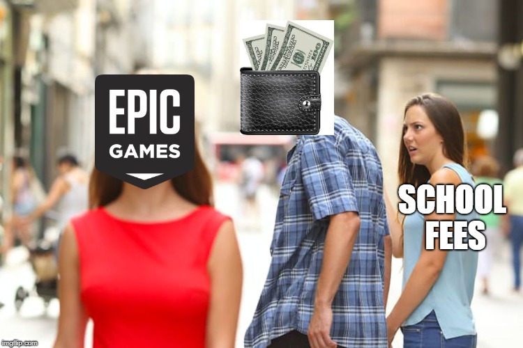 Distracted Boyfriend | SCHOOL FEES | image tagged in memes,distracted boyfriend | made w/ Imgflip meme maker
